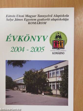 A komáromi Eötvös Utcai Magyar Tannyelvű Alapiskola évkönyve 2004-2005