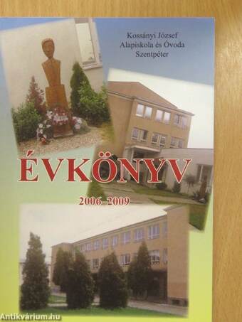 Kossányi József Alapiskola és Óvoda Szentpéter évkönyve 2006-2009