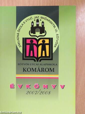 A komáromi Eötvös Utcai Magyar Tannyelvű Alapiskola évkönyve 2007-2008