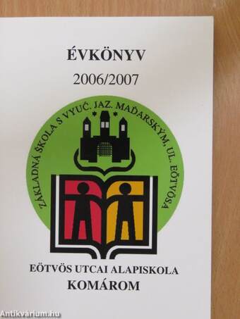 A komáromi Eötvös Utcai Magyar Tannyelvű Alapiskola évkönyve 2006-2007