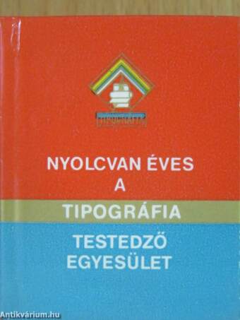 Nyolcvan éves a Tipográfia Testedző Egyesület 1903-1983 (minikönyv) (számozott)