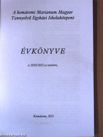 A komáromi Marianum Magyar Tannyelvű Egyházi Iskolaközpont Évkönyve a 2010/2011-es tanévre