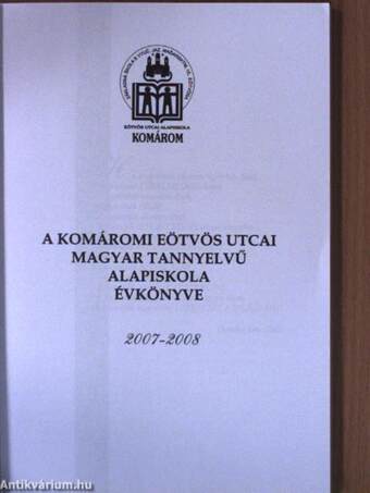 A komáromi Eötvös Utcai Magyar Tannyelvű Alapiskola évkönyve 2007-2008