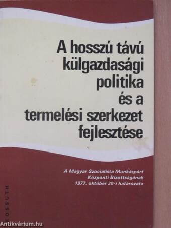 A hosszú távú külgazdasági politika és a termelési szerkezet fejlesztése