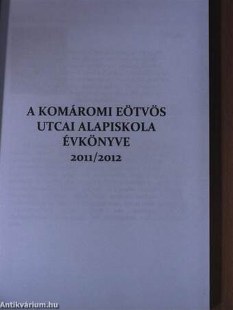 A komáromi Eötvös Utcai Magyar Tannyelvű Alapiskola évkönyve 2011/2012