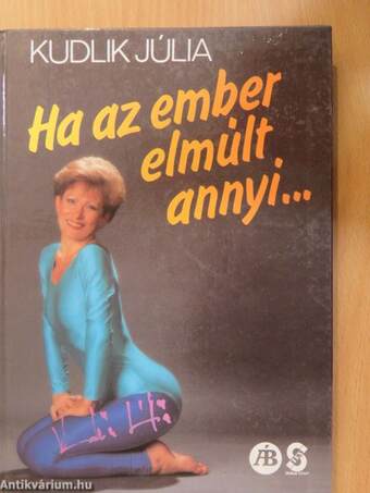 Ha az ember elmúlt annyi... (aláírt példány)