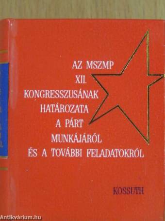 Az MSZMP XII. kongresszusának határozata a párt munkájáról és a további feladatokról (minikönyv) (számozott)