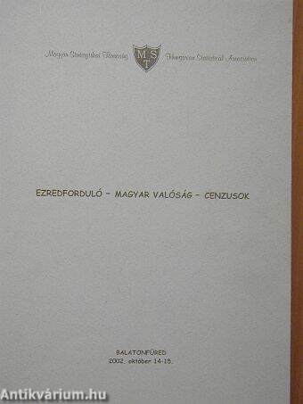 Az "Ezredforduló - Magyar valóság - Cenzusok" c. konferencia előadásainak összefoglalói