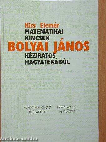 Matematikai kincsek Bolyai János kéziratos hagyatékából