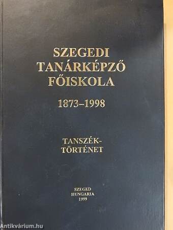 Szegedi Tanárképző Főiskola 1873-1998
