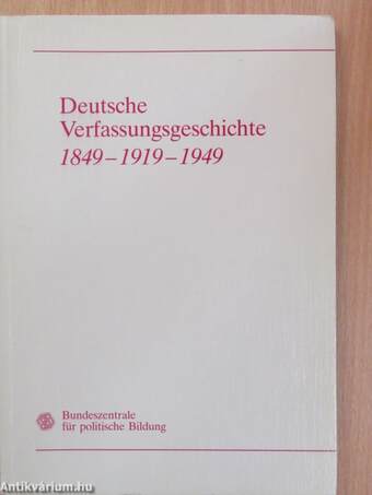 Deutsche Verfassungsgeschichte 1849-1919-1949