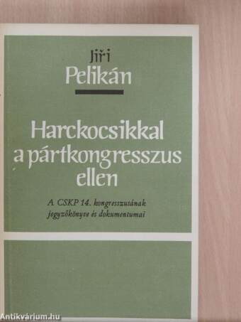 Harckocsikkal a pártkongresszus ellen