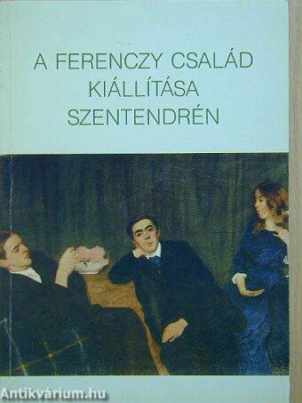 A Ferenczy család kiállítása Szentendrén