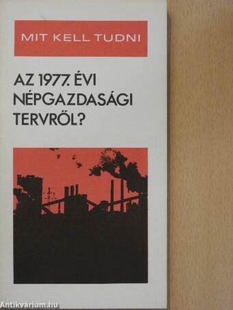 Mit kell tudni az 1977. évi népgazdasági tervről?