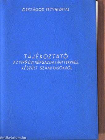 Tájékoztató az 1979. évi népgazdasági tervről és a tervhez készült számitásokról