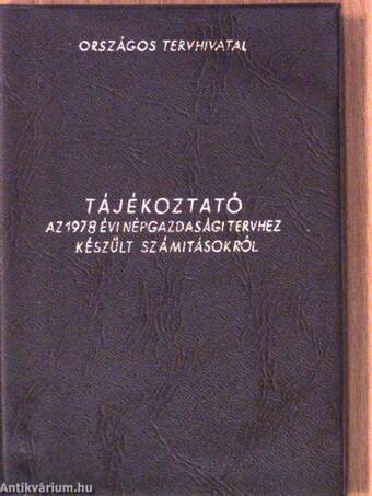 Tájékoztató az 1978. évi népgazdasági tervről és a tervhez készült számitásokról