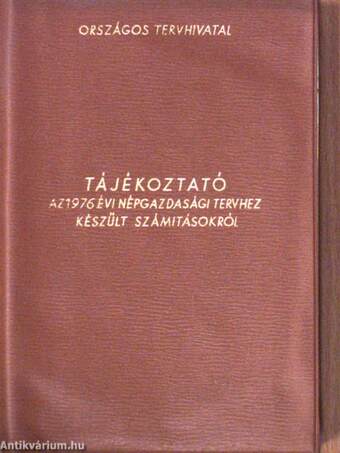 Tájékoztató az 1976. évi népgazdasági tervről és a tervhez készült számitásokról