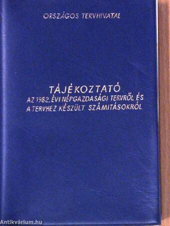 Tájékoztató az 1982. évi népgazdasági tervről és a tervhez készült számitásokról