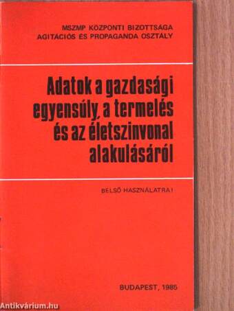 Adatok a gazdasági egyensúly, a termelés és az életszinvonal alakulásáról