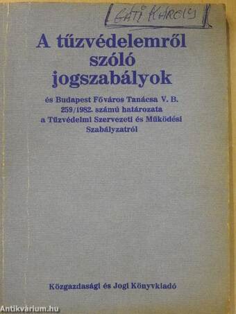 A tűzvédelemről szóló jogszabályok és Budapest Főváros Tanácsa V. B. 259/1982. számú határozata a Tűzvédelmi Szervezeti és Működési Szabályzatról