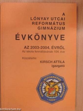 A Lónyay Utcai Református Gimnázium évkönyve az 2003-2004. évről
