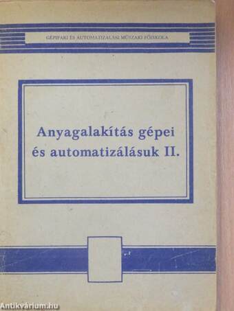 Anyagalakítás gépei és automatizálásuk II.