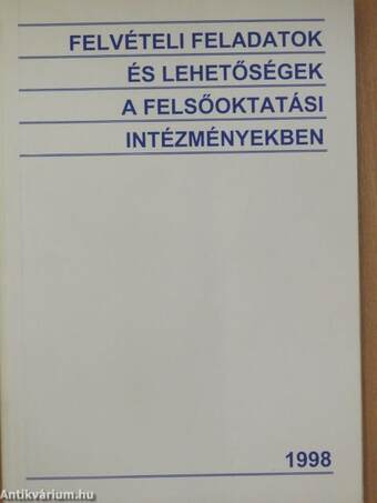 Felvételi feladatok és lehetőségek a felsőoktatási intézményekben 1998