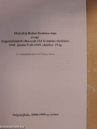 Malenkij Robot Donbáss-ban avagy Szigetújfaluból elhurcolt 134 fő hiteles története 1945. január 9-től, 1949. október 19-ig