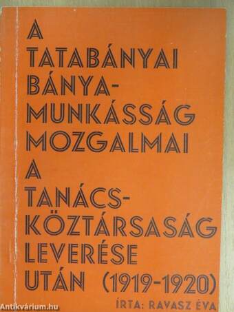 A tatabányai bányamunkásság mozgalmai a Tanácsköztársaság leverése után (1919-1920)