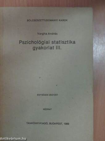 Pszichológiai statisztika gyakorlat III.