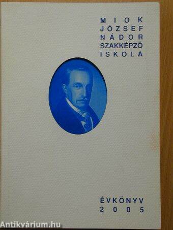 Miok József Nádor Szakképző Iskola évkönyve 2005