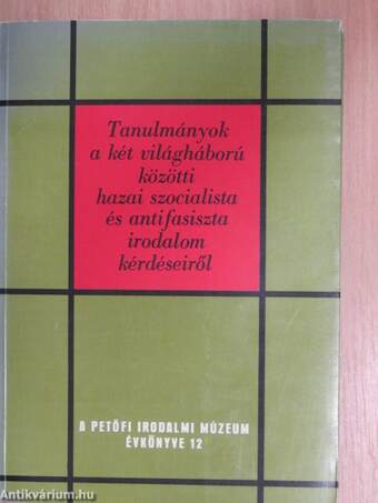 Tanulmányok a két világháború közötti hazai szocialista és antifasiszta irodalom kérdéseiről