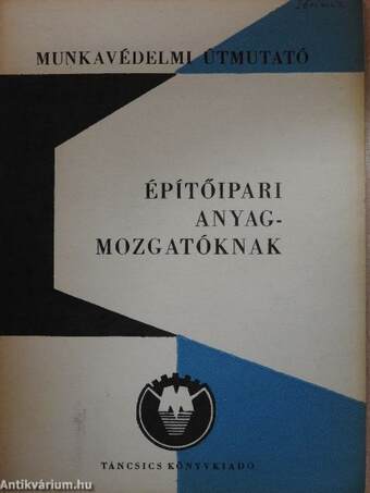 Munkavédelmi útmutató építőipari anyagmozgatóknak