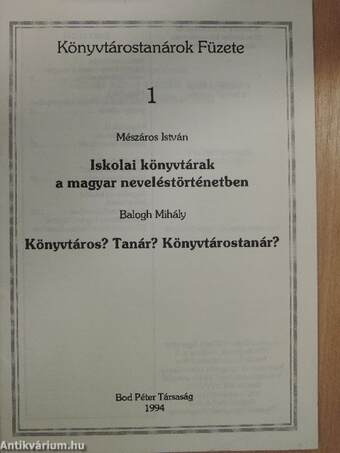 Iskolai könyvtárak a magyar neveléstörténetben/Könyvtáros? Tanár? Könyvtárostanár?