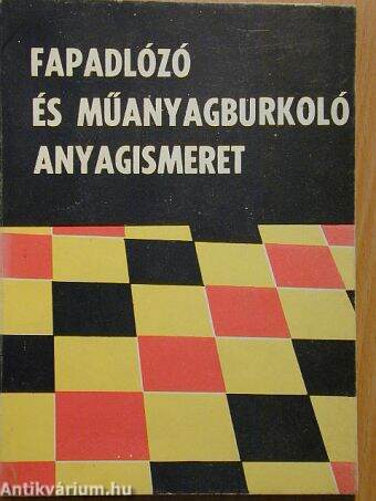 Fapadlózó és műanyagburkoló anyagismeret