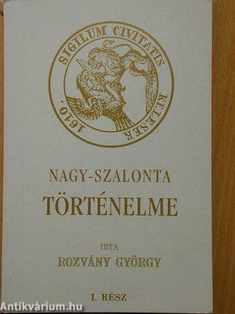 Nagy-Szalonta mezőváros történelme (monographiája) I. 