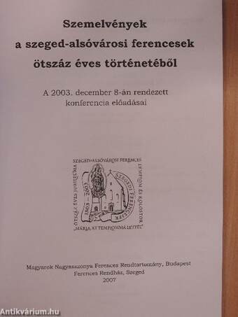 Szemelvények a szeged-alsóvárosi ferencesek ötszáz éves történetéből