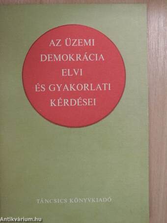 Az üzemi demokrácia elvi és gyakorlati kérdései