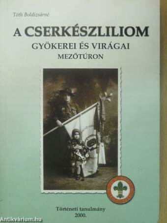 A cserkészliliom gyökerei és virágai Mezőtúron (dedikált példány)