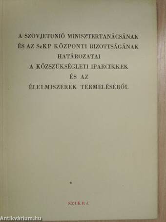 A Szovjetunió Minisztertanácsának és az SZKP Központi Bizottságának határozatai a közszükségleti iparcikkek és az élelmiszerek termeléséről