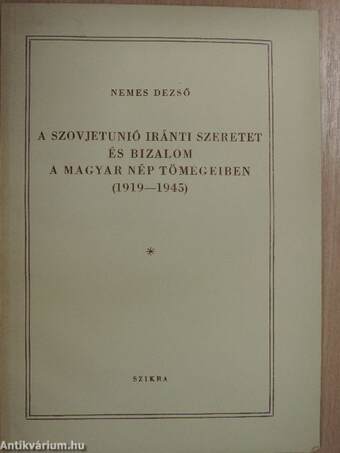 A Szovjetunió iránti szeretet és bizalom a magyar nép tömegeiben (1919-1945)