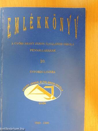 Emlékkönyv a győri Arany János Általános Iskola fennállásának 10. évfordulójára