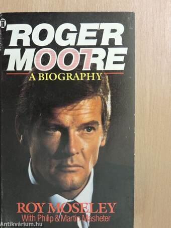 Roger Moore: A Biography