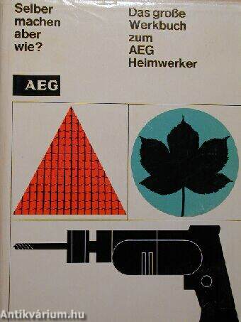 Selber machen aber wie? - Das grosse Werkbuch zum AEG Heimwerker