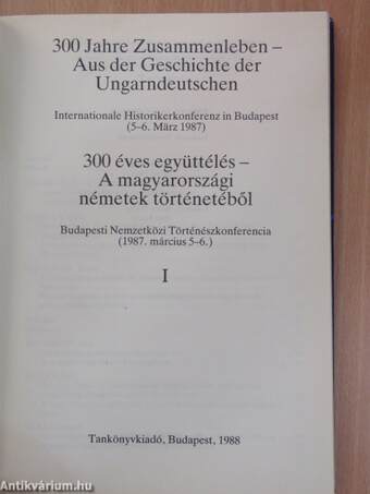 300 éves együttélés - A magyarországi németek történetéből I-II.