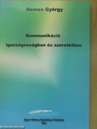 Kommunikáció igazságosságban és szeretetben (aláírt példány)