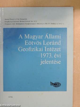A Magyar Állami Eötvös Loránd Geofizikai Intézet 1973. évi jelentése