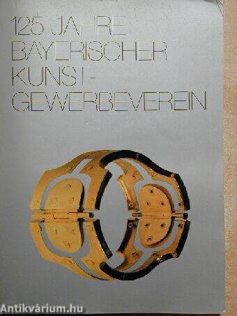 125 Jahre Bayerischer Kunst-Gewerbeverein