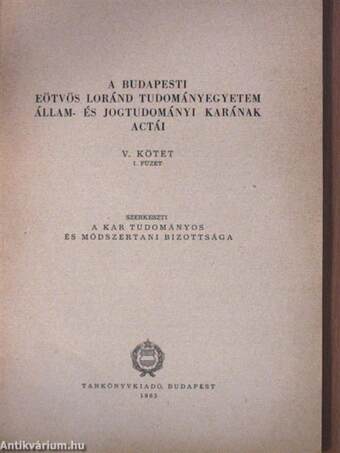 A Budapesti Eötvös Loránd Tudományegyetem Állam- és Jogtudományi Karának actái V/I.