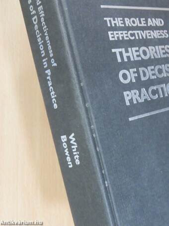 The Role and Effectiveness of Theories of Decision in Practice